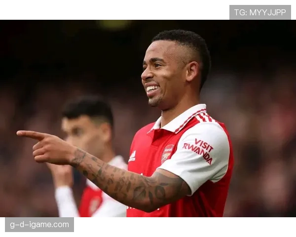 热苏斯射门效率飙升，助阿森纳强势提升争冠竞争力